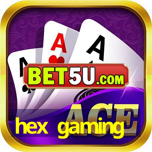 hex gaming